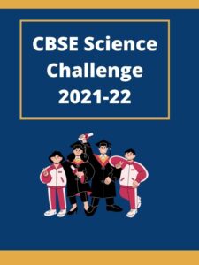 CBSE Science Challenge 2022